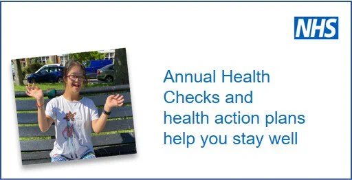 Annual Health Checks and health action plans help you stay well 