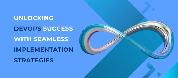 Top 7 Strategies for Seamless DevOps Implementation