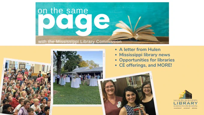 At the top of the graphic is the logo for 'On the Same Page' with the Mississippi Library Commission. Below the logo are images of libraries throughout the state as well as the words "A letter from Hulen, Mississippi library news, Opportunities for libraries, CE offerings, and MORE!"