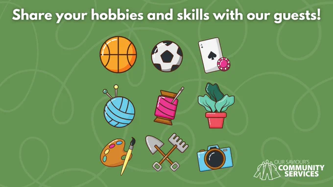 Icons representing a variety of hobbies on a green background. Text: Share your hobbies and skills with our guests! Our Saviour's Community Services. 