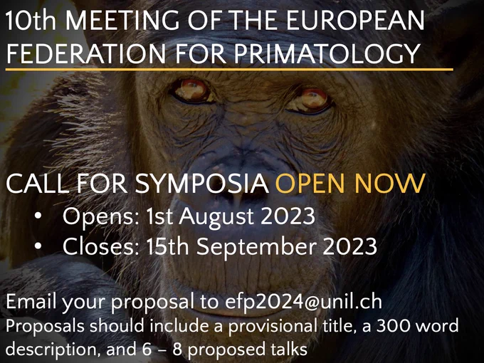 Photo of a chimpanzee is a background image for a call for symposia for the 10th meeting of the european federation for primatology. Call is open now (1st August) and closes on 15th September. Email proposals to efp2024@unil.ch. Proposals should include a title, 300 word description, and 6-8 proposed talks.