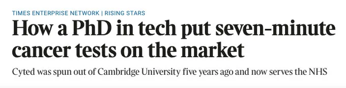 Times Enterprise Network: Rising Stars. How a PhD in tech put seven-minute cancer tests on the market. Cyted was spun out of Cambridge University five years ago and now serves the NHS.