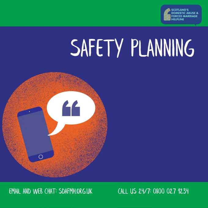 Blue slide with text that says '’Safety Planning’’.

Under the text is an icon of a phone. In the bottom right hand corner is the number of Scotland's domestic abuse and forced marriage helpline: 0800 027 1234. In the bottom left corner is the website where you can email or web chat: www.sdafmh.org.uk
