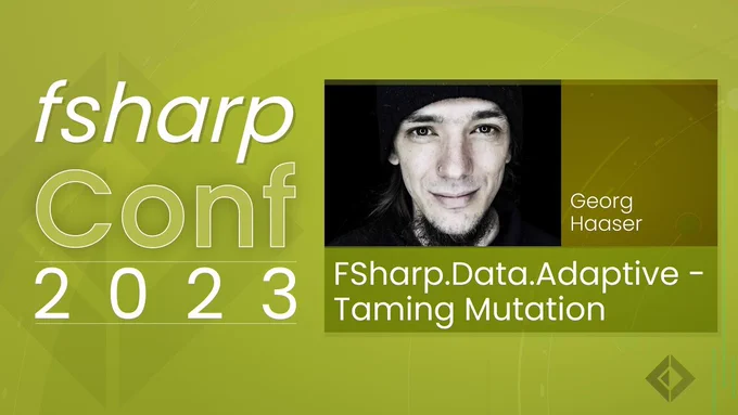 text reads: fsharpconf 2023 https://msft.it/601996KYB.Adaptive Taming Mutation