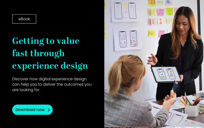 Getting to value fast through experience design