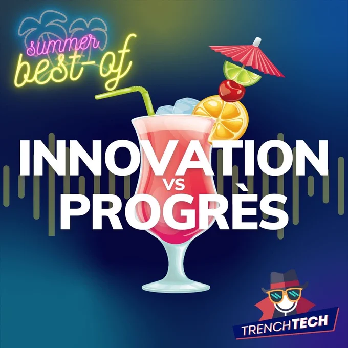 Podcast Trench Tech : best-of innovation vs progrès