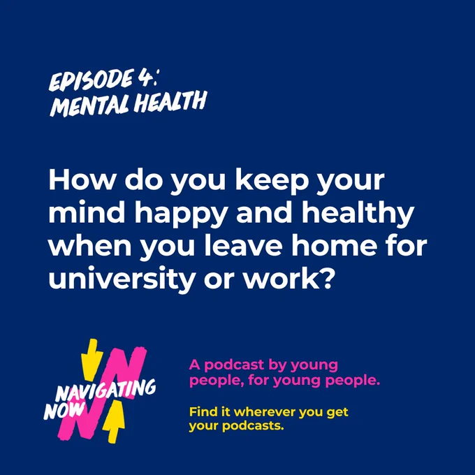 Episode four: How do you keep your mind happy and healthy when you leave home for university or work? Navigating Now, a podcast by young people for young people.