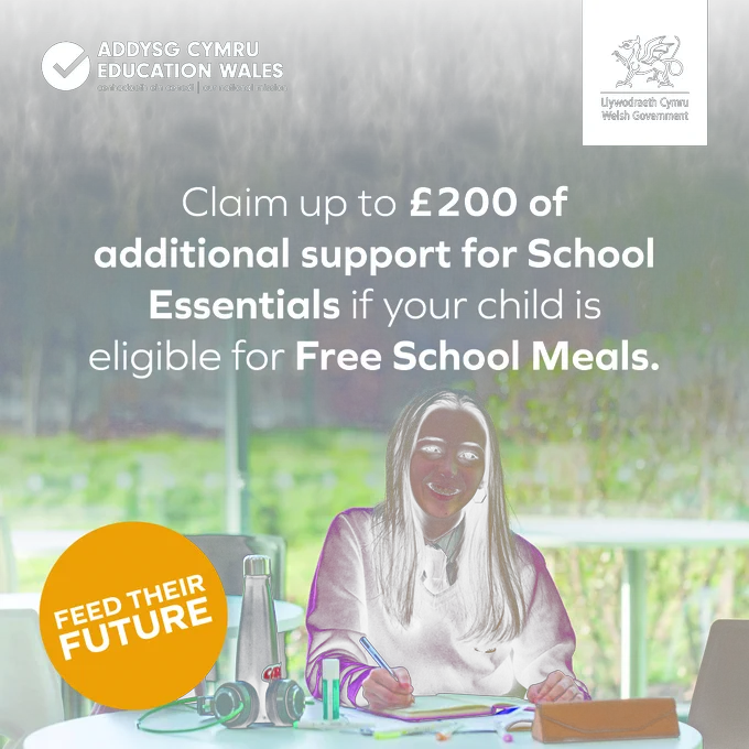 An image of a secondary school aged girl at a table, smiling at the camera. The text on the image says ‘Claim up to £200 of additional support for school essentials if your child is eligible for free school meals.’ The Welsh Government logo is in the top right. A circle saying ‘Feed Their Future’ is in the bottom left.