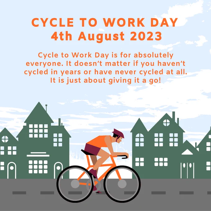 An image of bicycle, poster and text that says "CYCLE TO WORK DAY 4TH AUGUST 2023 CYCLE TO WORK DAY IS FOR ABSOLUTELY EVERYONE. IT DOESN'T MATTER IF YOU HAVEN'T CYCLED IN YEARS OR HAVE NEVER CYCLED AT ALL. IT IS JUST ABOUT GIVING IT A GO!"