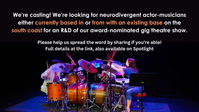 We're casting! We're looking for neurodivergent actor-musicians either currently based in or from with an existing base on the south coast for an R&D of our award-nominated gig theatre show. Please help us spread the word by sharing if you're able! Full details at the link, also available on Spotlight
