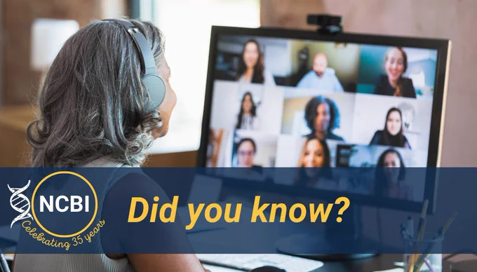 Image of a person looking at a computer screen. Multiple faces on the screen as if in a meeting. Text says NCBI: Did you know?