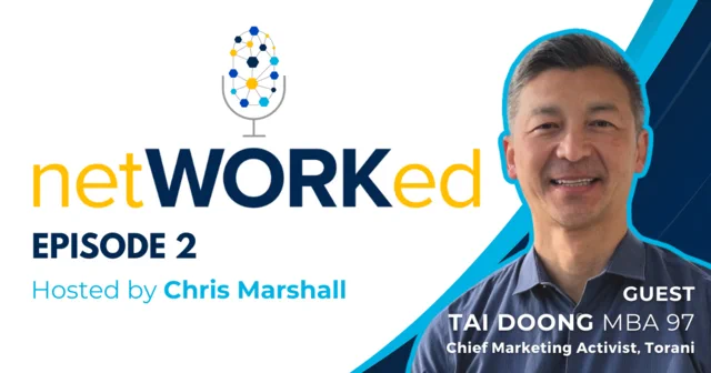 UC Davis MBA alum Tai Doong is pictured on a white and blue background with the text: "netWORKed | Episode 2: Hosted by Chris Marshall | Guest Tai Doong MBA 97, Chief Marketing Activist, Torani"
