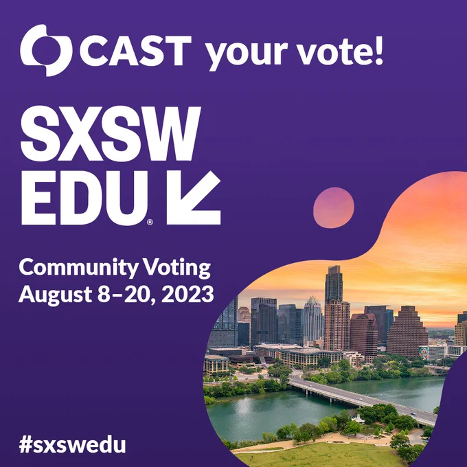 CAST (logo) your vote! SXSW EDU Community Voting August 8–20, 2023. Photo of Austin, TX. #sxswedu