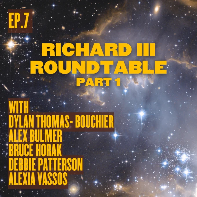 Ep. 7 Richard III ROundtable with Dylan Thomas- Bouchier, Alex Bulmer, Bruce Horka, Debbie Patterson, Alexia Vassos