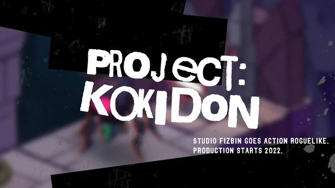 Blurred screenshot of a game. Title: "Project: Kokidon". Text reads: Studio Fizbin goes action roguelike. Production starts 2022.