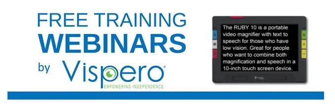 Free Training Webinars by Vispero. Right; RUBY 10 video magnifier displaying white text on a black background.