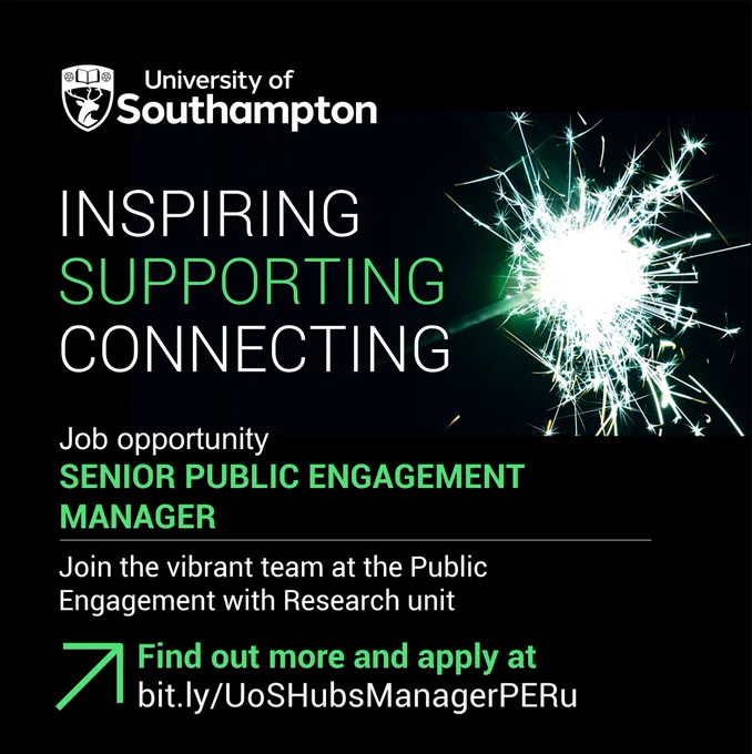 White and teal text, on a black background with a spark image, that says: University of Southampton, Inspiring Supporting Connecting, Job opportunity Senior Public Engagement Manager, Join the vibrant team at the Public Engagement with Research unit, Find out more and apply at bit.ly/UoSHubsManagerPERu