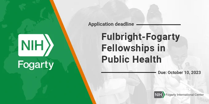 Application deadline: Fulbright-Fogarty Fellowships in Public Health. Due: October 10, 2023. Fogarty International Center at NIH.