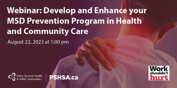 Text reads: "Webinar: Develop and Enhance your MSD Prevention Program in Health and Community Care. August 22, 2023 at 1:00 pm" The background image is of someone with their back turned to the camera and their hand resting on their shoulder in pain.