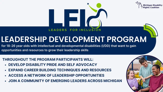 Leader for Inclusion; leadership development program for 18-26 year-olds with intellectual and developmental disabilities (I/DD) that want to gain opportunities and resources to grow their leadership skills. 