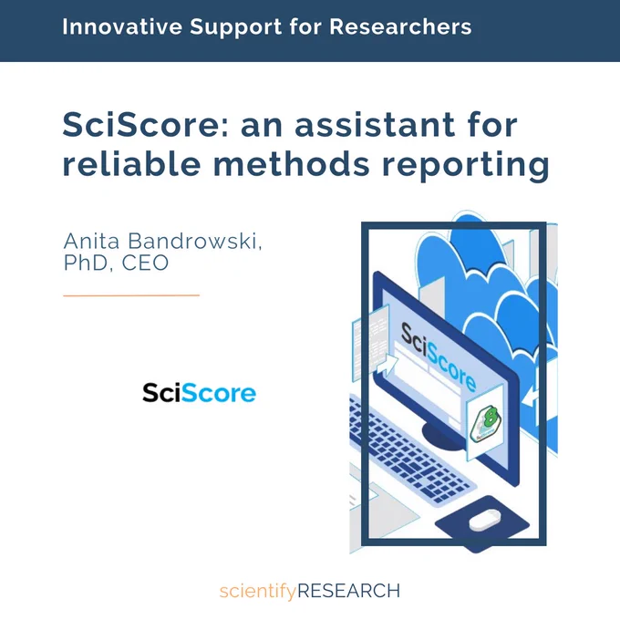 On blue banner, "Innovative Support for Researchers". The title on white background appears as, "SciScore: an assistant for reliable methods reporting by Anita Bandrowski, CEO ". An image of a monitor with Sciscore on it appears on the right. The logo of SciScore and ScientifyRESEARCH appears at the bottom.