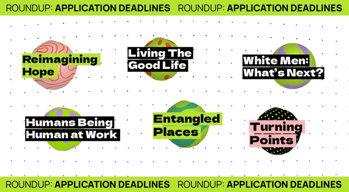 Final application deadline reminder for the following Huddles: "Reimagining Hope", "Living The Good Life", "White Men, What's Next?", "Humans Being Human at Work", "Entangled Places", and "Turning Points". Visit the link above and make sure to register your interest for these various learning journeys before their application deadline dates. 