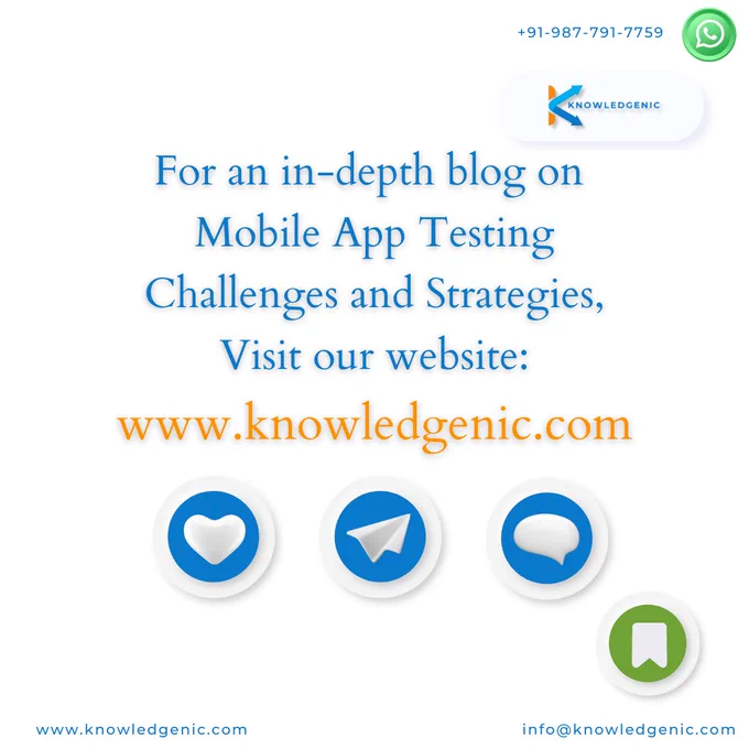 For an in-depth blog on Mobile App Testing Challenges and Strategies, visit our website: www.knowledgenic.com
