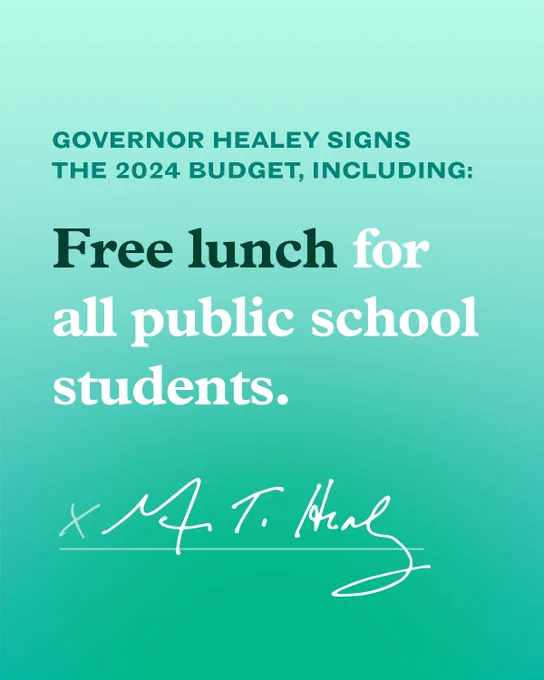 Green background. Text reads: Governor Healey Signs the 2024 Budget, Including: Free lunch for all public school students. Maura Healey signature at the bottom. 