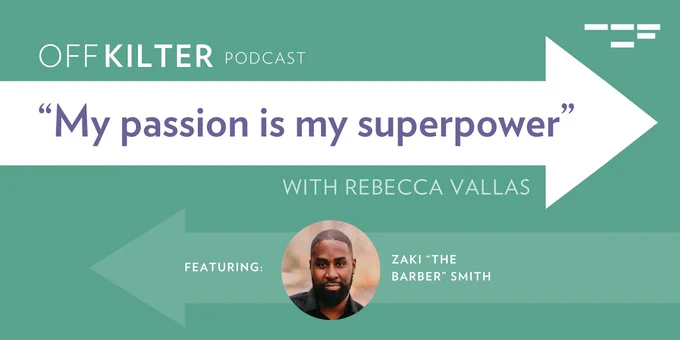 Off Kilter Podcast: "My passion is my superpower" with Rebecca Vallas. Featuring Zaki "The Barber" Smith