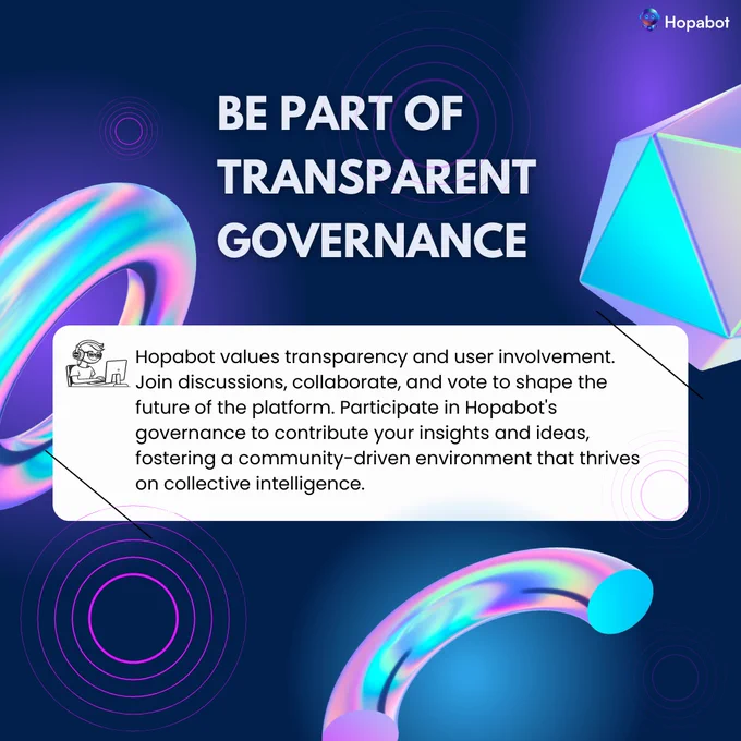 Transparent Governance, Join Discussions, Collaborate in Shaping Hopabot's Future, Community Participation, Hopabot's Platform