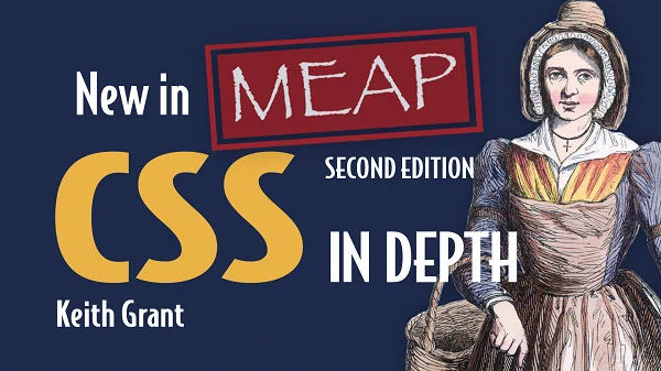 New in MEAP: CSS in Depth, second edition by Keith J. Grant