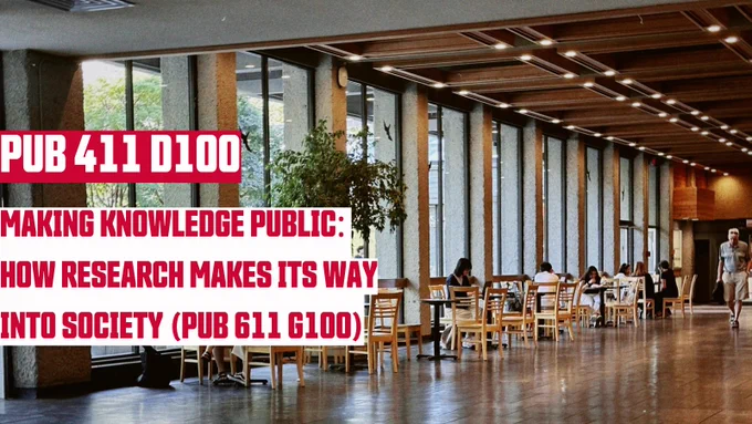 The open-seating hallway space outside Simon Fraser University’s Burnaby campus cafeteria. On the visual’s left is a text in red and white that reads: PUB 411 D100, MAKING KNOWLEDGE PUBLIC: HOW RESEARCH MAKES ITS WAY INTO SOCIETY (PUB 611 G100)