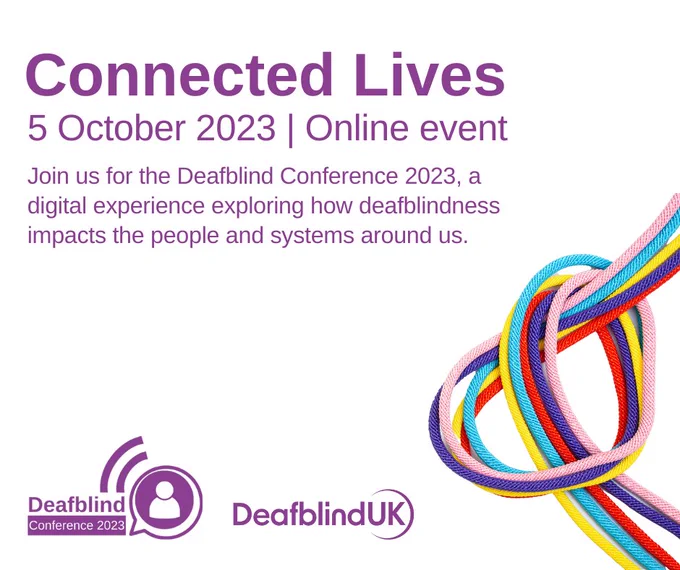 Image contains the text: Connected Lives - online event. Join us for the Deafblind Conference 2023, a digital experience exploring how deafblindness impacts the people and systems around us.

Image shows a photo of a heart shape made out of twisted strands of coloured string. 