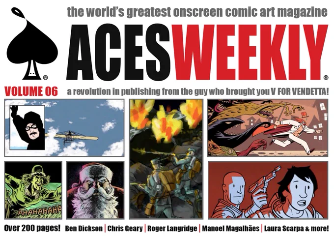 Aces Weekly is an exclusively online comics art magazine featuring top talent from around the globe and published by the guy who brought you V For Vendetta. An ongoing subscription costs only £1 per week, in any currency, from http://www.acesweekly.co.uk
