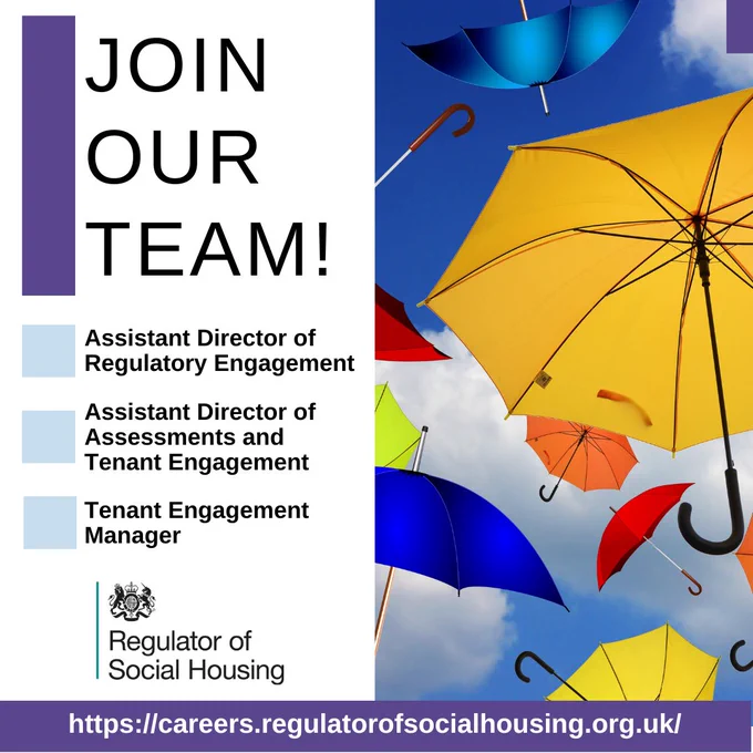 says Join our team! 
* Assistant Director of Regulatory Engagement
* Assistant Director of Assessments and Tenant Engagement
* Tenant Engagement Manager 
https://careers.regulatorofsocialhousing.org.uk
and features a picture of colourful umbrellas