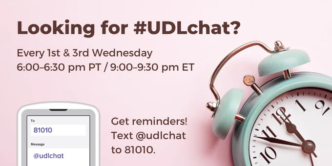 Looking for #UDLchat? Every 1st & 3rd Wednesday, 6-6:30pm PT / 9-9:30pm ET. Get reminders! Text @udlchat to 81010.