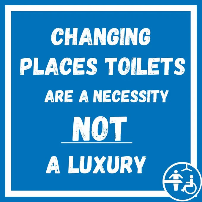 white the on a blue background says: Changing Places toilets are a necessity, not a luxury