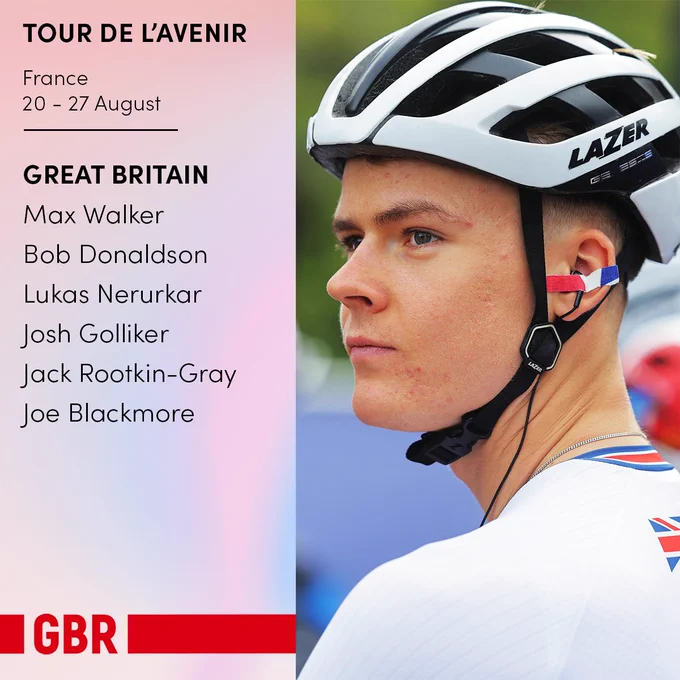 A start list graphic for the Great Britain Cycling Team's Tour de L'Avenir line-up. An image of Bob Donaldson fills the right hand side of the graphic. On the left, the following text appears: TOUR DE L'AVENIR, France, 20 - 27 August. Line. GREAT BRITAIN, Max Walker, Bob Donaldson, Lukas Nerurkar, Josh Golliker, Jack Rootkin-Gray, Joe Blackmore.