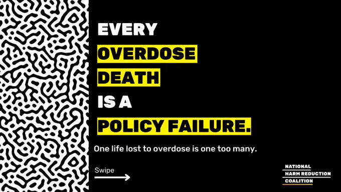 Over black background, bold words in all caps read, "EVERY OVERDOSE DEATH IS A POLICY FAILURE." Some text is in white, other text is black and highlighted in yellow. Below this in smaller white font, copy reads, "One life lost to overdose is one too many." At left is black-and-white maze-like pattern, NHRC logo at bottom right.