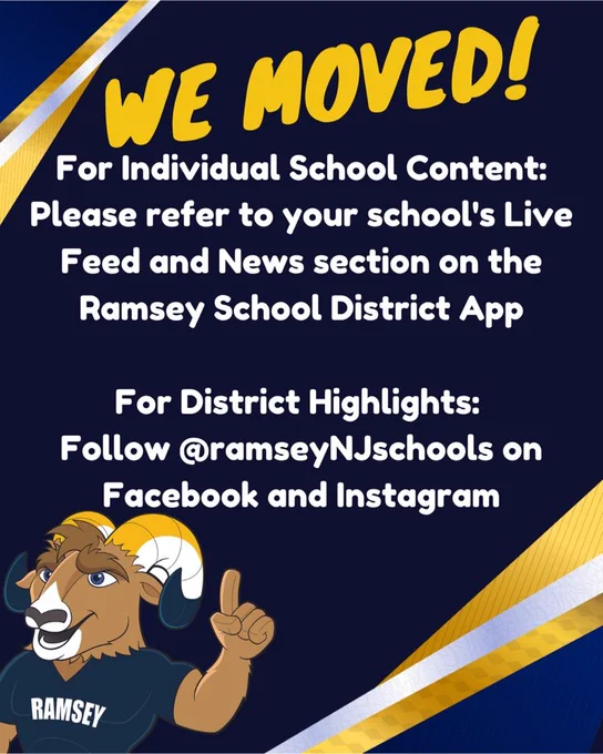 Blue & gold announcement featuring cartoon Ram. Caption: We Moved! For individual school content please refer to your school’s live feed news section on the ramsey school district app. for district highlights follow @ramseynjschools