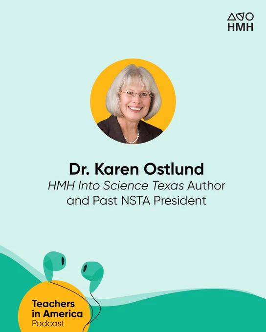 Headshot of Karen Ostlund in yellow circle above black text that reads: Dr. Karen Ostlund; HMH Into Science Texas Author and Past NSTA President. Logo of "Teachers in America Podcast" in bottom left corner with two green earbuds.