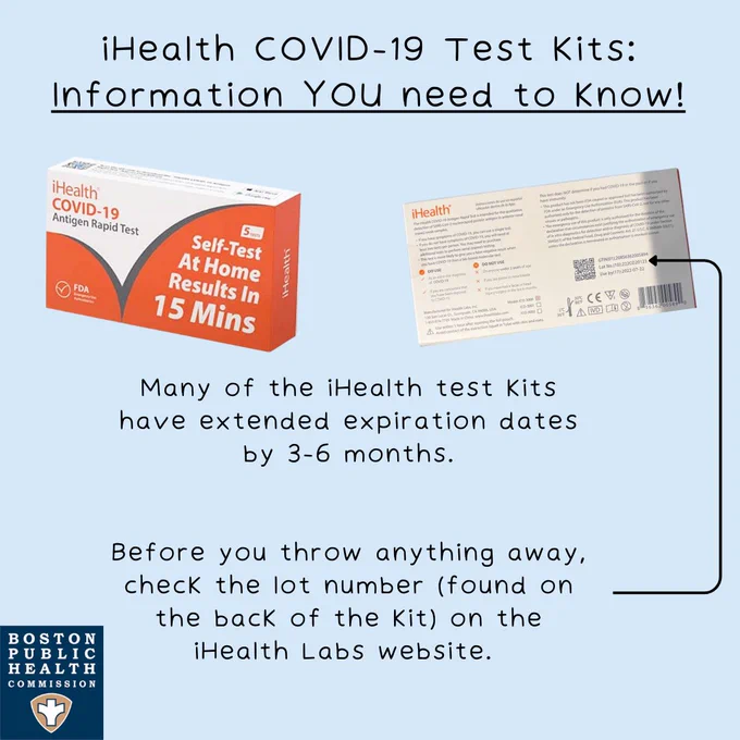  

Ihealth COVID-19 test kits. Information you need to know! 

Many of the iHealth test kits have extended expiration dates by 3-6 months.  

Before you throw anything away, check the lot number (found on the back of the kit) on the iHealth Labs website. 

https://ihealthlabs.com/products/ihealth-covid-19-antigen-rapid-test 