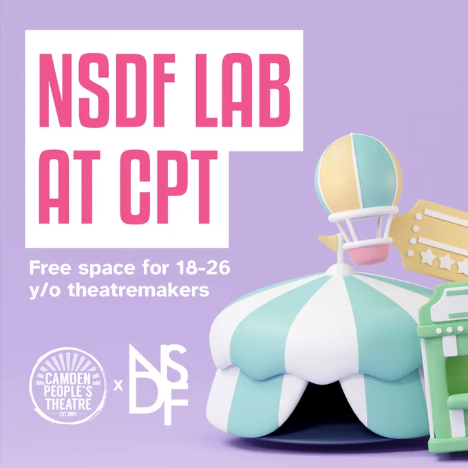 Text reads: "NSDF LAB AT CPT, Free space for 18-26 y/o theatremakers" Logos for Camden People's Theatre and National Student Drama Festival. A bright circus tent and ticket booth and hot airballoon in the background.