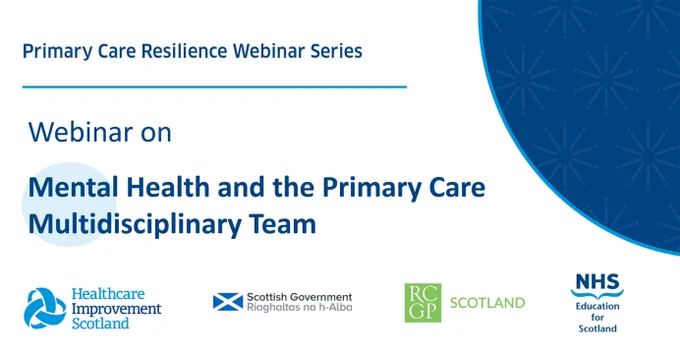 Healthcare Improvement Scotland Graphic with blue logo. Primary Care Resilience Webinar Series. Webinar on Mental Health and the Primary Care Multidisciplinary Team.