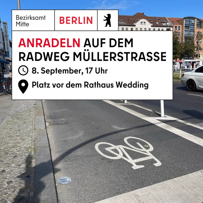 Foto vom neuen Fahrradstreifen auf der Müllerstraße in Berlin Wedding.
Text: Anradeln auf dem Radweg Müllerstraße am 8. September um 17 Uhr. Treffpunkt: Platz vor dem Rathaus Wedding