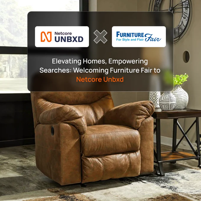 Netcore Unbxd Logo with Furniture Fair Logo.
Tagline reading - Elevating homes, empowering searches: Welcoming Furniture Fair to Netcore Unbxd