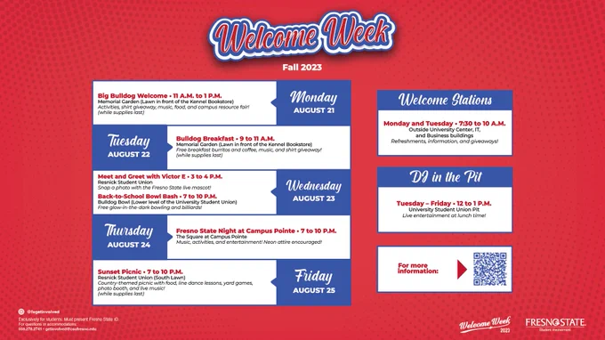 Welcome Week graphic calendar lists Big Bulldog Welcome on Monday, Bulldog Breakfast on Tuesday, Meet and Greet with Victor E. Bulldog and back-to-school bash on Wednesday, Fresno State Night at Campus Pointe on Thursdy, and Sunset Picnic of Friday. Welcome stations will be set up on Monday and Tuesday mornings outside the University Center, IT and Business buildings. There will be a DJ in the pit Tuesday through Friday from 12 to 1. Visit the link for more event details.