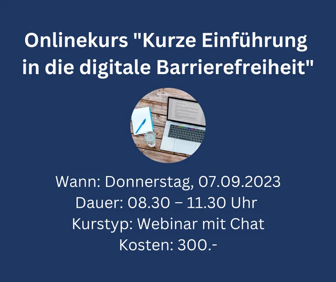 Onlinekurs "Kurze Einführung in die digitale Barrierefreiheit". Am Donnerstag, 7. September 2023 von 8 Uhr 30 bis 11 Uhr 30, Kurstyp: Webinar mit Chat, Kosten: 300 Schweizer Franken