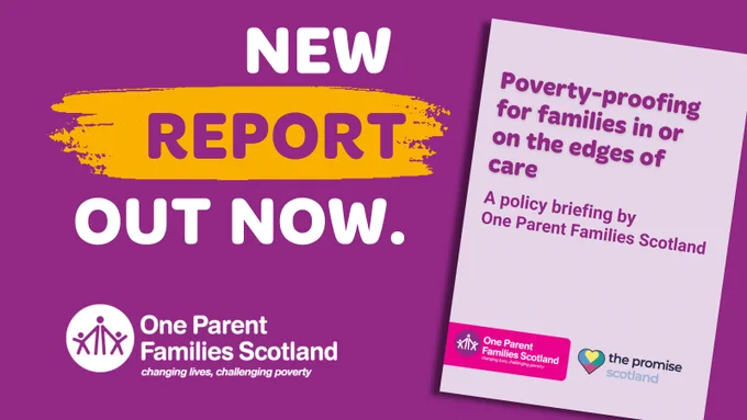 New report out now: Poverty-proofing for families in or on the edges of care - a policy briefing by One Parent Families Scotland.