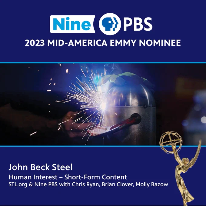 [ID: Hands firing steel. Header: NinePBS 2023 Mid-America Emmy Nominee. Subhead: "John Beck Steel" in Human Interest— Short-Form Content with STL.org & Nine PBS with Chris Ryan, Brian Clover, Molly Bazow.]